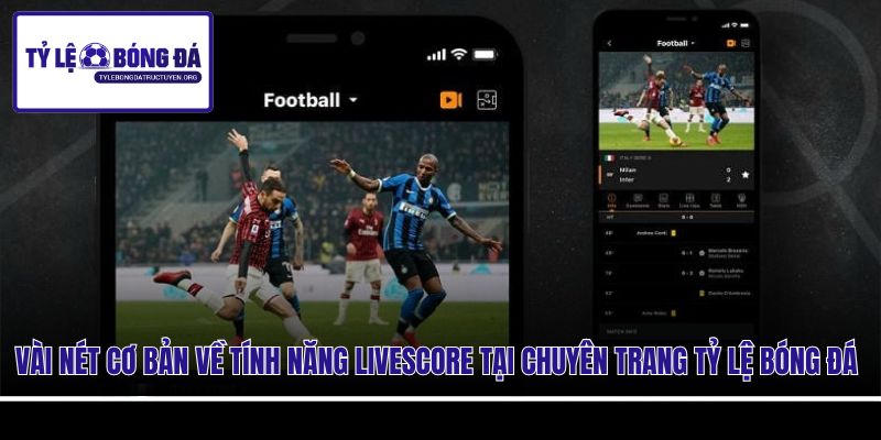 Vài nét cơ bản về tính năng livescore tại chuyên trang Tỷ Lệ Bóng Đá